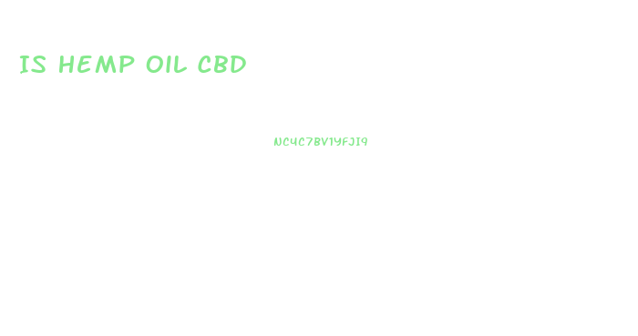 Is Hemp Oil Cbd