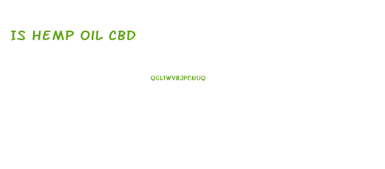 Is Hemp Oil Cbd