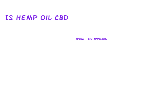 Is Hemp Oil Cbd