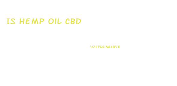 Is Hemp Oil Cbd