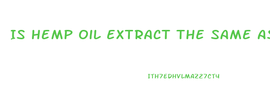 Is Hemp Oil Extract The Same As Royal Cbd Oil