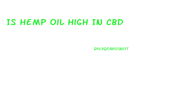 Is Hemp Oil High In Cbd