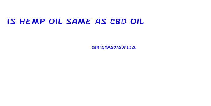 Is Hemp Oil Same As Cbd Oil