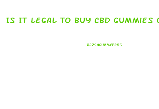 Is It Legal To Buy Cbd Gummies Online