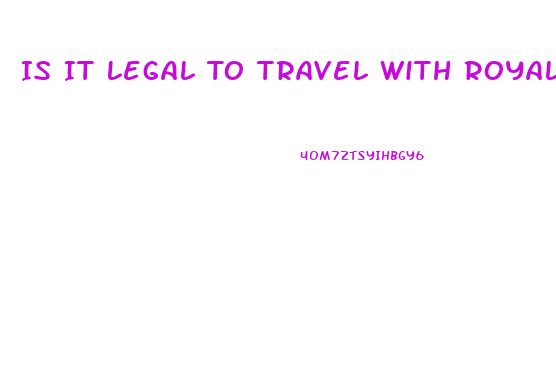 Is It Legal To Travel With Royal Cbd Oil