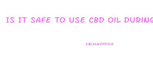 Is It Safe To Use Cbd Oil During Pregnancy