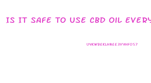 Is It Safe To Use Cbd Oil Everyday