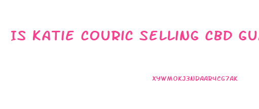 Is Katie Couric Selling Cbd Gummies