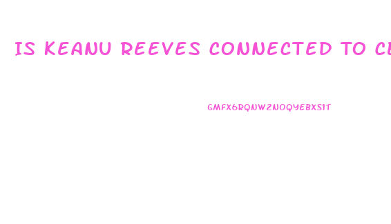 Is Keanu Reeves Connected To Cbd Eagle Eye Gummies