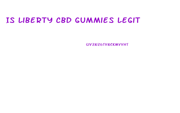 Is Liberty Cbd Gummies Legit