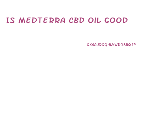 Is Medterra Cbd Oil Good