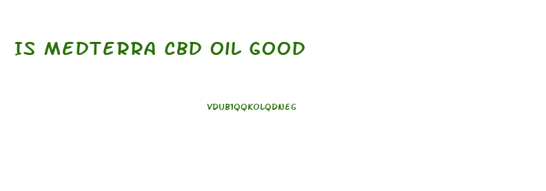 Is Medterra Cbd Oil Good