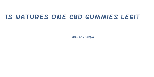 Is Natures One Cbd Gummies Legit