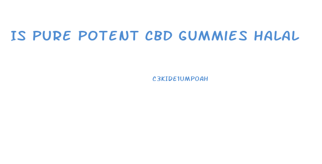 Is Pure Potent Cbd Gummies Halal