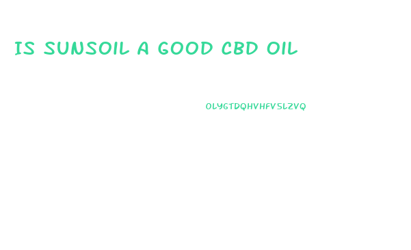 Is Sunsoil A Good Cbd Oil