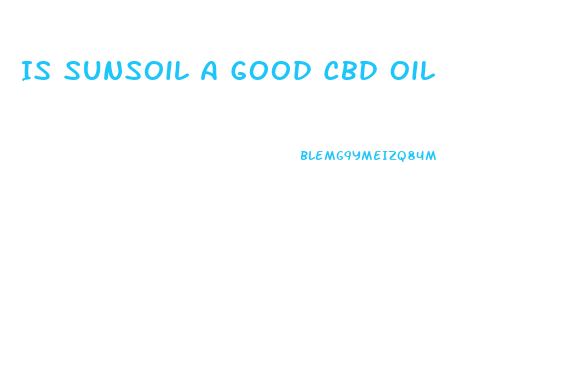 Is Sunsoil A Good Cbd Oil