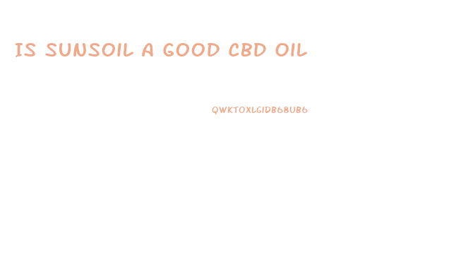 Is Sunsoil A Good Cbd Oil