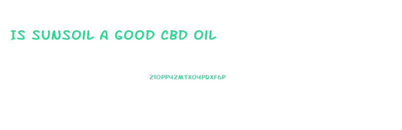 Is Sunsoil A Good Cbd Oil