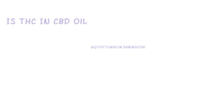 Is Thc In Cbd Oil