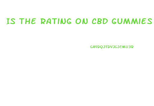 Is The Rating On Cbd Gummies For The Whole Thing