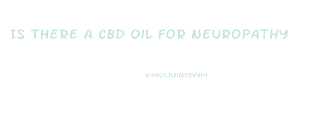 Is There A Cbd Oil For Neuropathy