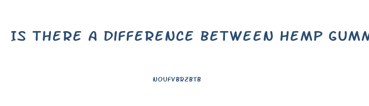 Is There A Difference Between Hemp Gummies And Cbd Gummies