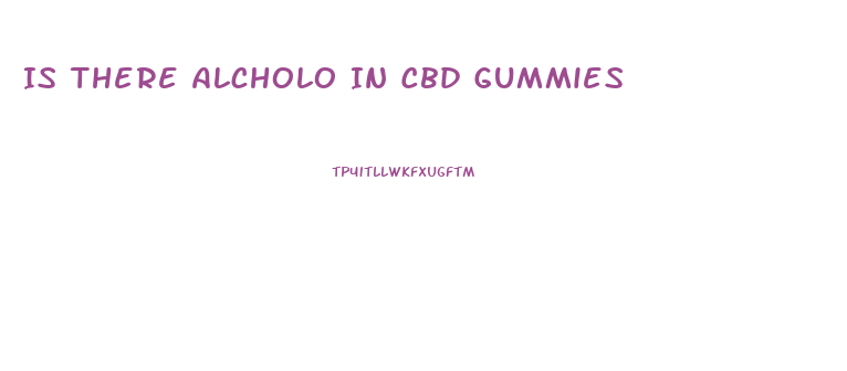 Is There Alcholo In Cbd Gummies