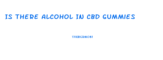 Is There Alcohol In Cbd Gummies