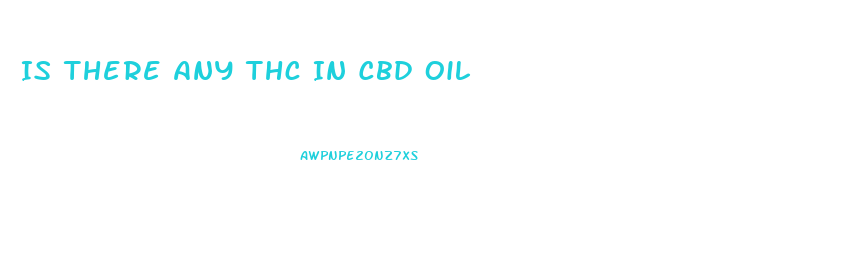 Is There Any Thc In Cbd Oil