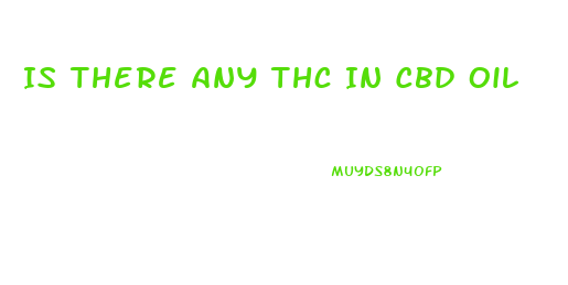 Is There Any Thc In Cbd Oil