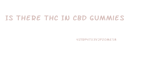 Is There Thc In Cbd Gummies