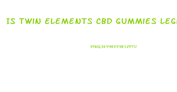 Is Twin Elements Cbd Gummies Legit