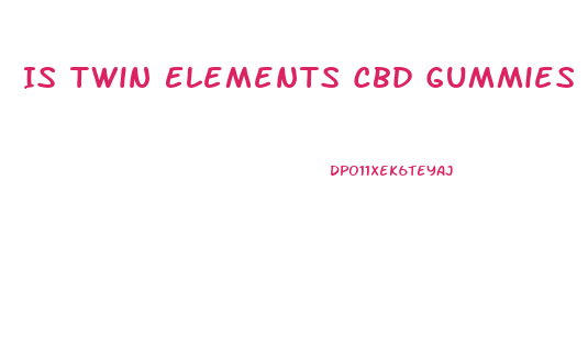 Is Twin Elements Cbd Gummies Legit