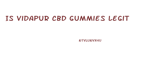 Is Vidapur Cbd Gummies Legit