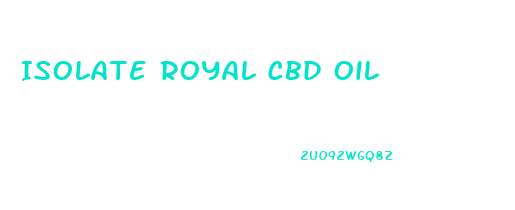 Isolate Royal Cbd Oil