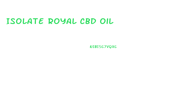 Isolate Royal Cbd Oil
