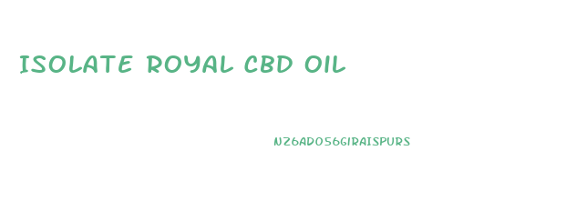 Isolate Royal Cbd Oil