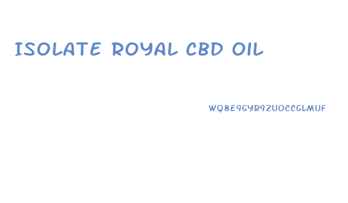 Isolate Royal Cbd Oil