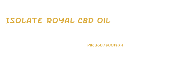 Isolate Royal Cbd Oil