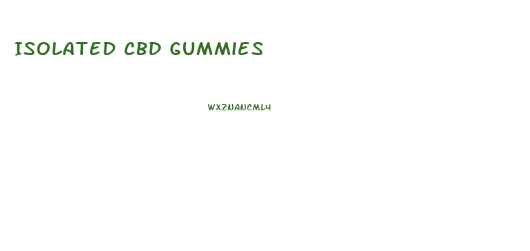 Isolated Cbd Gummies