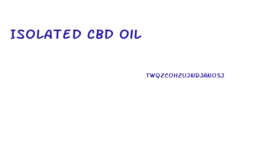 Isolated Cbd Oil