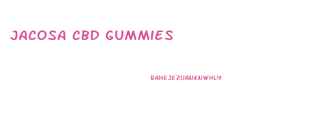 Jacosa Cbd Gummies