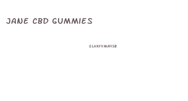 Jane Cbd Gummies