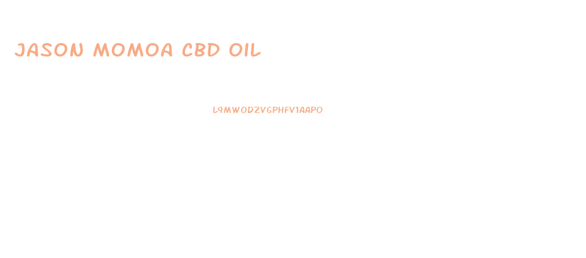 Jason Momoa Cbd Oil