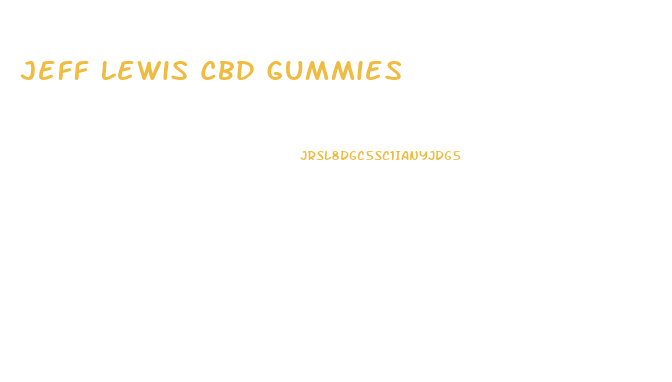 Jeff Lewis Cbd Gummies