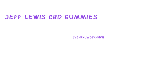 Jeff Lewis Cbd Gummies