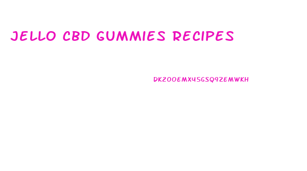 Jello Cbd Gummies Recipes