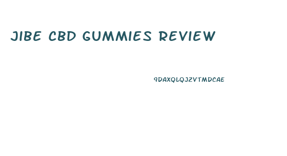 Jibe Cbd Gummies Review
