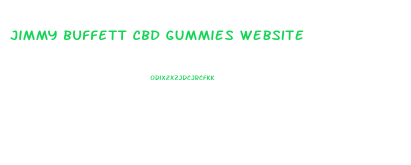 Jimmy Buffett Cbd Gummies Website