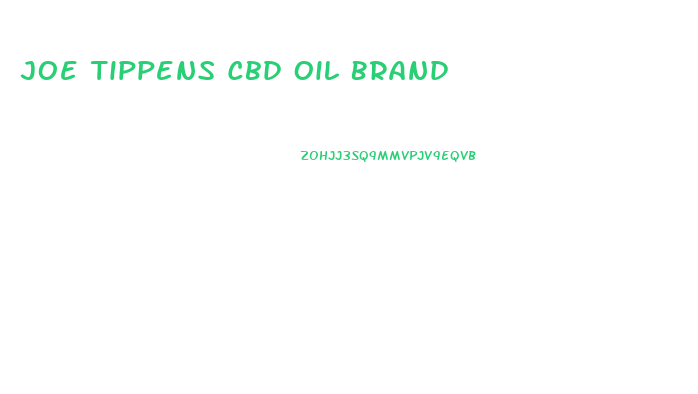 Joe Tippens Cbd Oil Brand